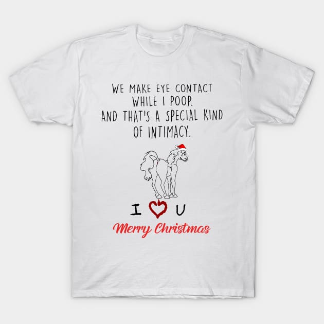 Funny Horse We Make Eye Contact While I Poop Christmas T-Shirt by Vladis